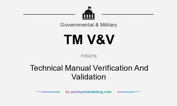 What does TM V&V mean? It stands for Technical Manual Verification And Validation