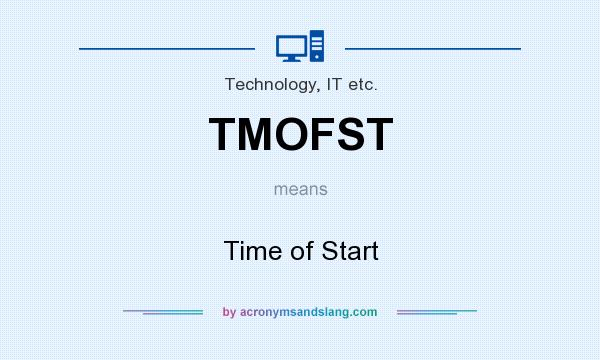 What does TMOFST mean? It stands for Time of Start