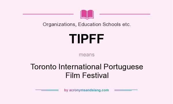 What does TIPFF mean? It stands for Toronto International Portuguese Film Festival