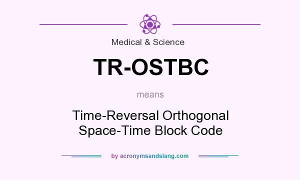 What does TR-OSTBC mean? It stands for Time-Reversal Orthogonal Space-Time Block Code