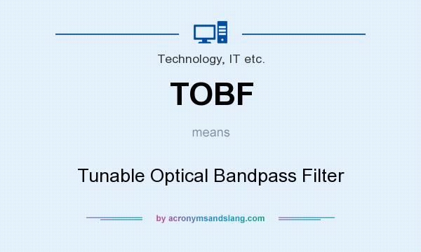 What does TOBF mean? It stands for Tunable Optical Bandpass Filter