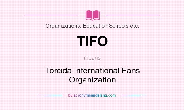 What does TIFO mean? It stands for Torcida International Fans Organization