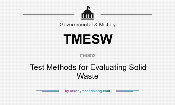 What does TMESW mean? It stands for Test Methods for Evaluating Solid Waste