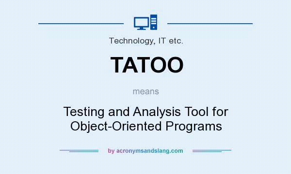 What does TATOO mean? It stands for Testing and Analysis Tool for Object-Oriented Programs