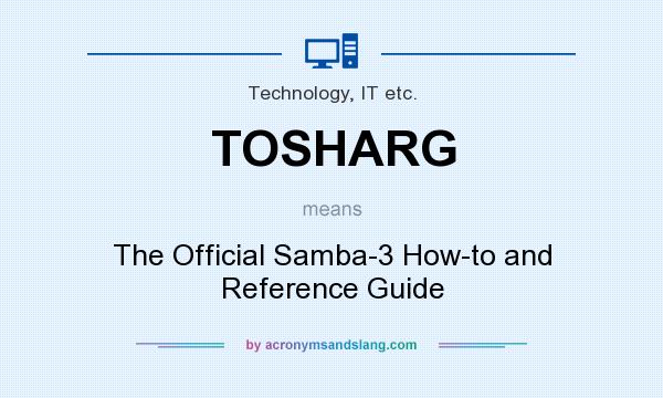 What does TOSHARG mean? It stands for The Official Samba-3 How-to and Reference Guide