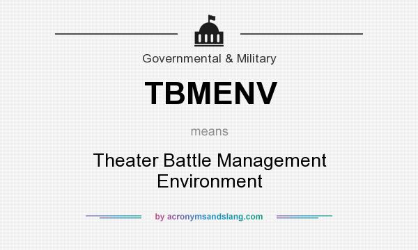 What does TBMENV mean? It stands for Theater Battle Management Environment