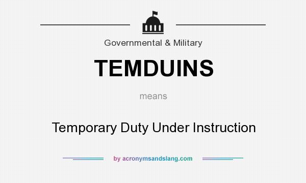 What does TEMDUINS mean? It stands for Temporary Duty Under Instruction