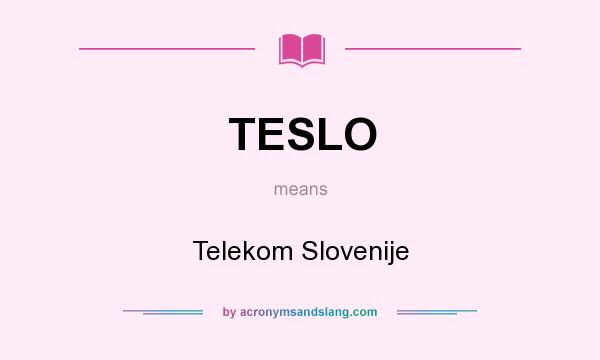 What does TESLO mean? It stands for Telekom Slovenije