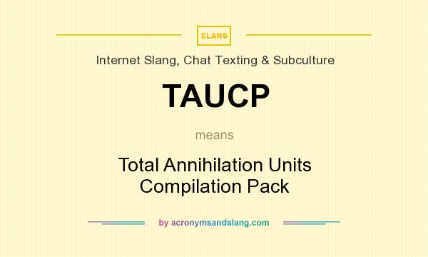 What does TAUCP mean? It stands for Total Annihilation Units Compilation Pack