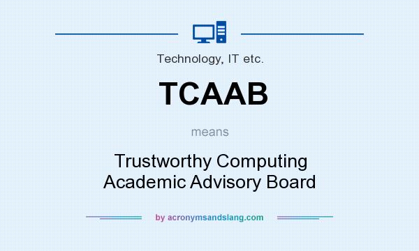 What does TCAAB mean? It stands for Trustworthy Computing Academic Advisory Board
