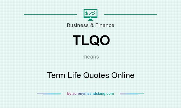 What does TLQO mean? It stands for Term Life Quotes Online
