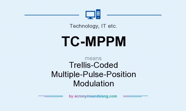 What does TC-MPPM mean? It stands for Trellis-Coded Multiple-Pulse-Position Modulation
