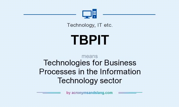 What does TBPIT mean? It stands for Technologies for Business Processes in the Information Technology sector