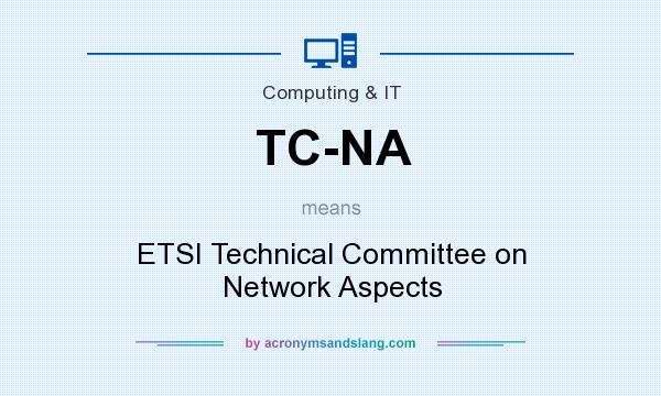 What does TC-NA mean? It stands for ETSI Technical Committee on Network Aspects