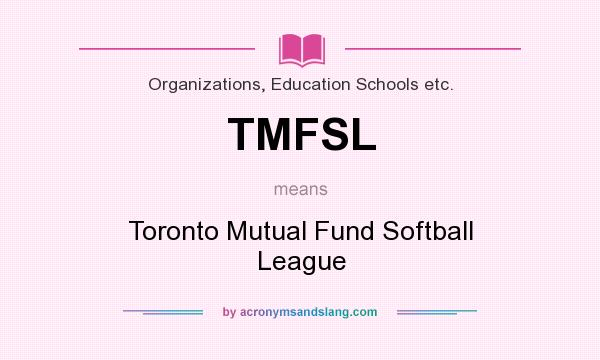 What does TMFSL mean? It stands for Toronto Mutual Fund Softball League
