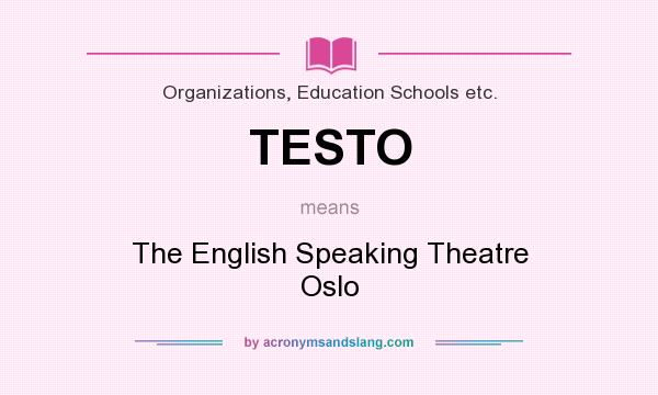 What does TESTO mean? It stands for The English Speaking Theatre Oslo