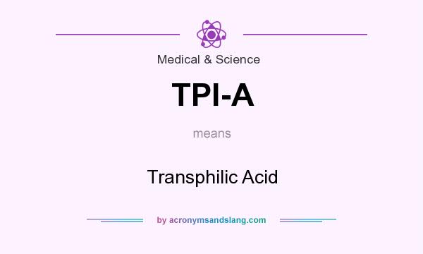 What does TPI-A mean? It stands for Transphilic Acid