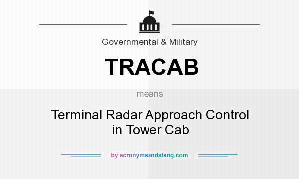 What does TRACAB mean? It stands for Terminal Radar Approach Control in Tower Cab