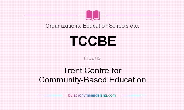 What does TCCBE mean? It stands for Trent Centre for Community-Based Education