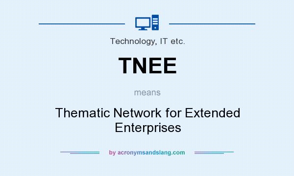 What does TNEE mean? It stands for Thematic Network for Extended Enterprises