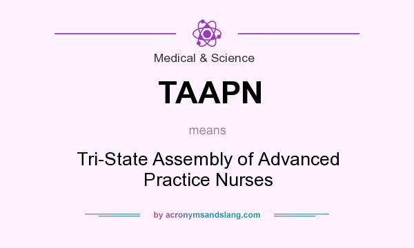 What does TAAPN mean? It stands for Tri-State Assembly of Advanced Practice Nurses