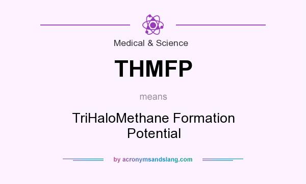What does THMFP mean? It stands for TriHaloMethane Formation Potential
