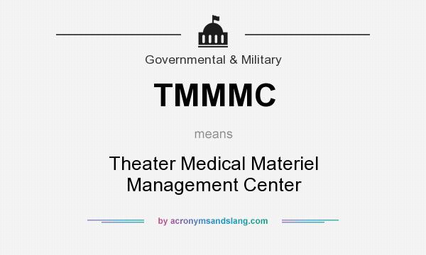 What does TMMMC mean? It stands for Theater Medical Materiel Management Center