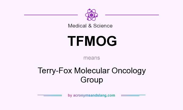 What does TFMOG mean? It stands for Terry-Fox Molecular Oncology Group