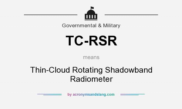 What does TC-RSR mean? It stands for Thin-Cloud Rotating Shadowband Radiometer