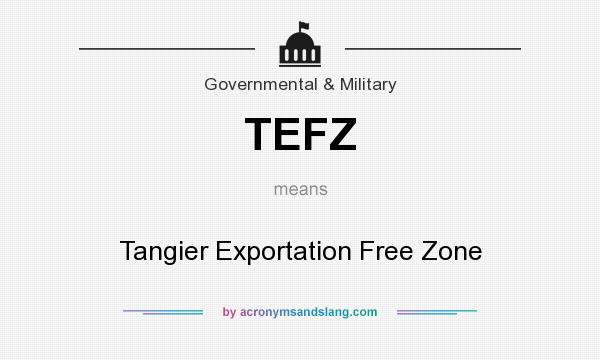 What does TEFZ mean? It stands for Tangier Exportation Free Zone