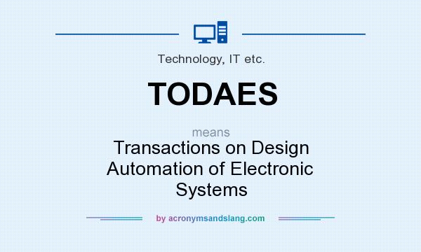 What does TODAES mean? It stands for Transactions on Design Automation of Electronic Systems