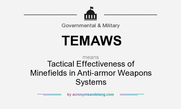 What does TEMAWS mean? It stands for Tactical Effectiveness of Minefields in Anti-armor Weapons Systems