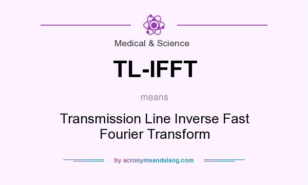 What does TL-IFFT mean? It stands for Transmission Line Inverse Fast Fourier Transform