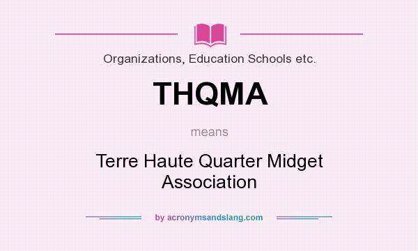 What does THQMA mean? It stands for Terre Haute Quarter Midget Association