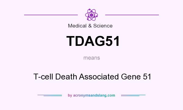 What does TDAG51 mean? It stands for T-cell Death Associated Gene 51