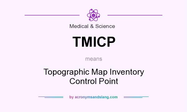 What does TMICP mean? It stands for Topographic Map Inventory Control Point