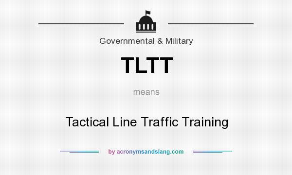 What does TLTT mean? It stands for Tactical Line Traffic Training