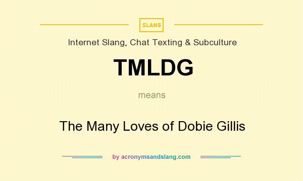 What does TMLDG mean? It stands for The Many Loves of Dobie Gillis