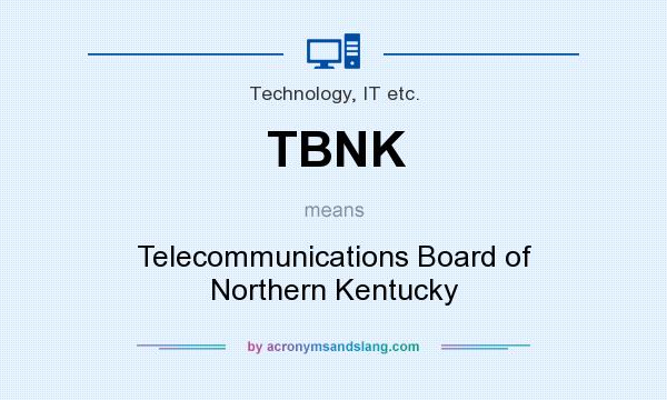 What does TBNK mean? It stands for Telecommunications Board of Northern Kentucky