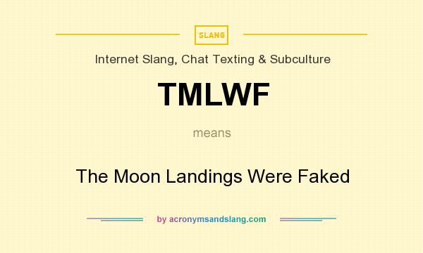 What does TMLWF mean? It stands for The Moon Landings Were Faked