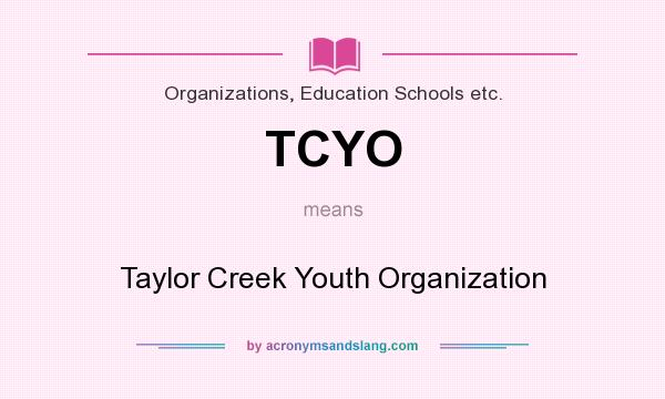 What does TCYO mean? It stands for Taylor Creek Youth Organization
