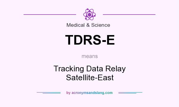What does TDRS-E mean? It stands for Tracking Data Relay Satellite-East