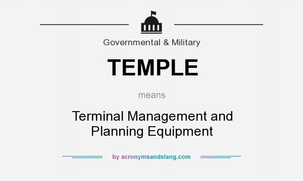 What does TEMPLE mean? It stands for Terminal Management and Planning Equipment