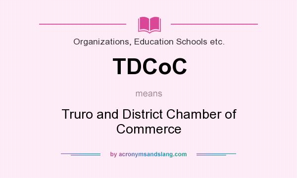 What does TDCoC mean? It stands for Truro and District Chamber of Commerce
