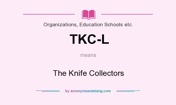 What does TKC-L mean? It stands for The Knife Collectors