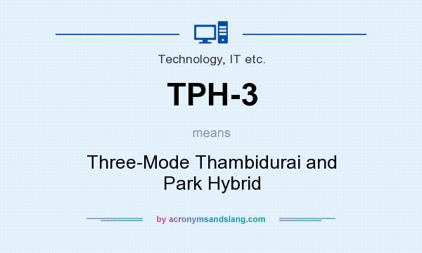 What does TPH-3 mean? It stands for Three-Mode Thambidurai and Park Hybrid