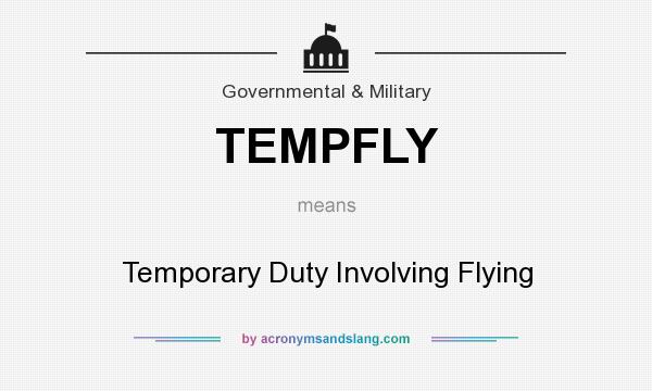 What does TEMPFLY mean? It stands for Temporary Duty Involving Flying
