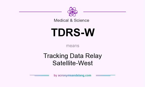 What does TDRS-W mean? It stands for Tracking Data Relay Satellite-West