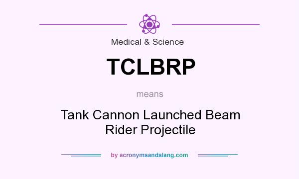 What does TCLBRP mean? It stands for Tank Cannon Launched Beam Rider Projectile
