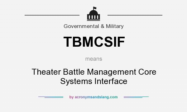 What does TBMCSIF mean? It stands for Theater Battle Management Core Systems Interface
